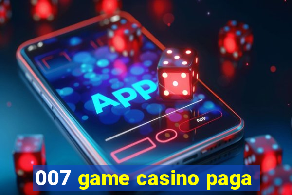 007 game casino paga